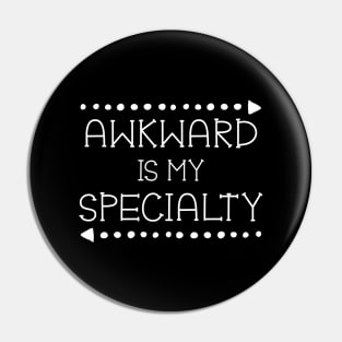 Awkward is my Specialty Funny Clumsy Pin