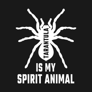 Tarantula is my Spirit Animal T-Shirt