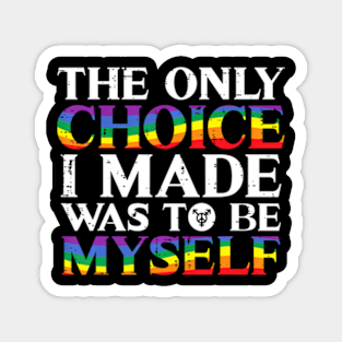 Gay Pride Choice Be Myself  Flag Lgbtq Men Women Kids Magnet