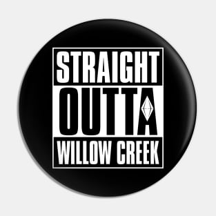 Straight Outa Willow Creek Pin