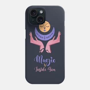 Magic is inside you Phone Case