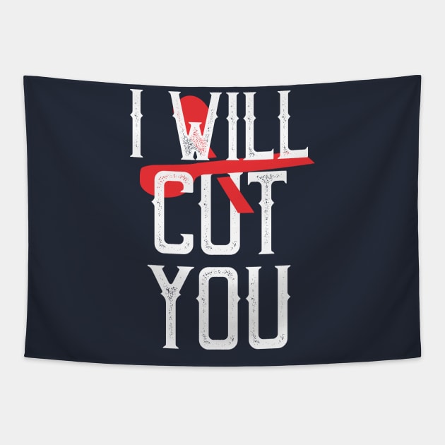 I will cut you Tapestry by CreativeIkbar Prints