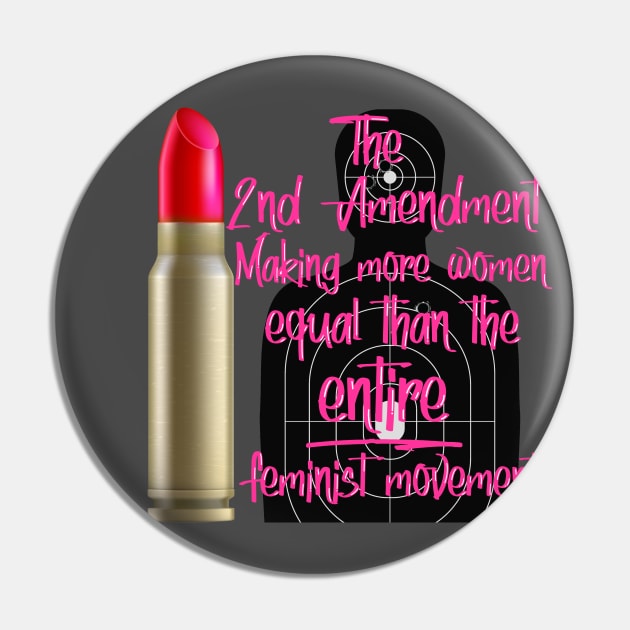 2nd Amendment Making More Women Equal Pin by WalkingMombieDesign