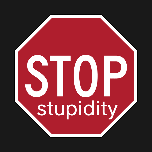 Stop stupidity by DClickman