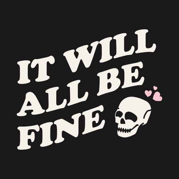 It Will All Be Fine by The_Black_Dog