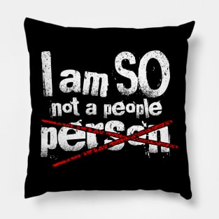 I Am So Not A People Person Funny Design Pillow