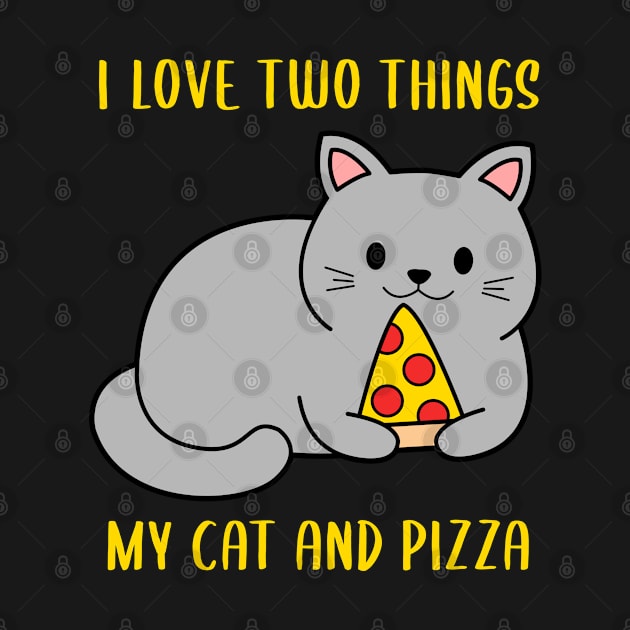 I love two things my cat and pizza funny  cat by Caskara