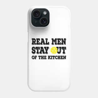 Funny Real Men Stay Out of the Kitchen Pickleball Phone Case