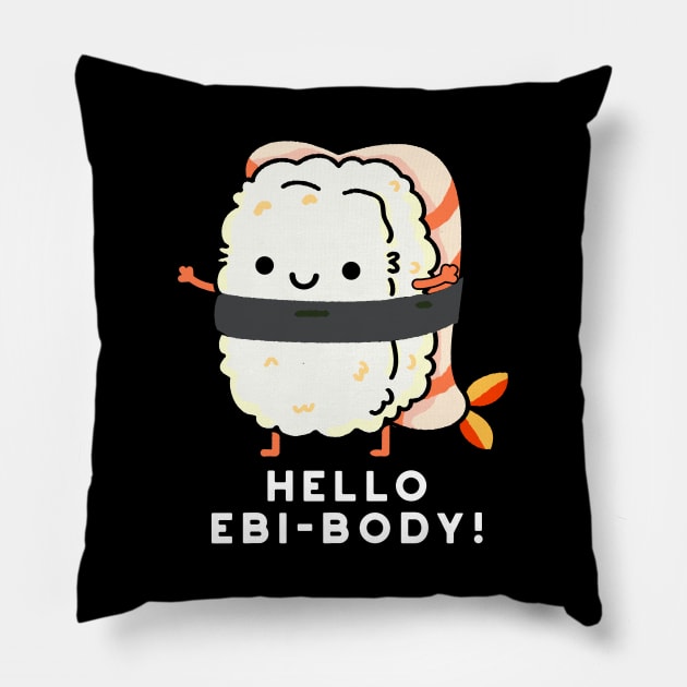 Hello Ebi-body Funny Ebi Sushi Pun Pillow by punnybone