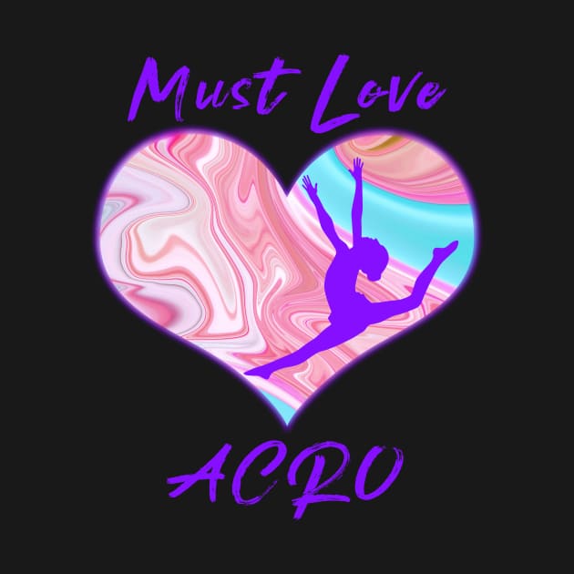 Must Love Acro by XanderWitch Creative