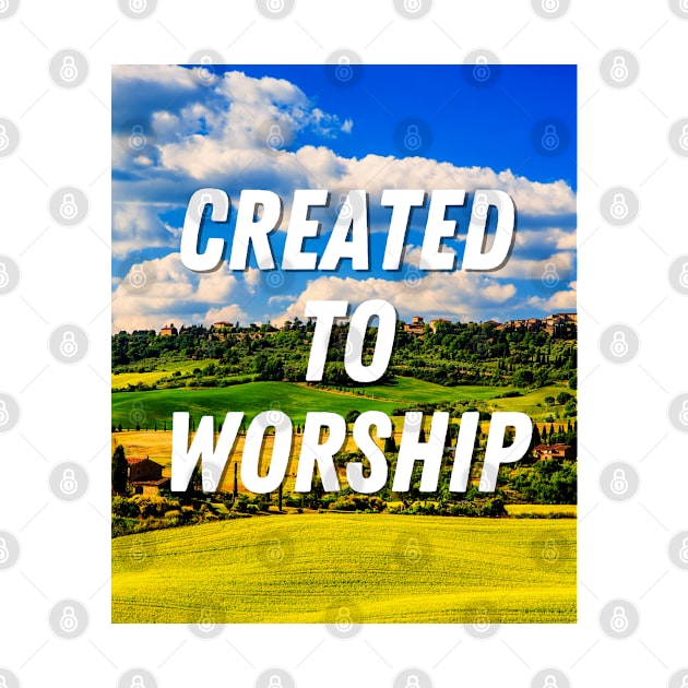 Created To Worship With Beautiful Nature - Christian by ChristianShirtsStudios