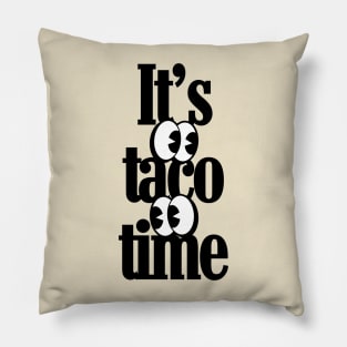 It's taco time Pillow