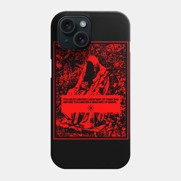 You must master a new way of thinking before you master a new way of being v.3 Phone Case by RAdesigns