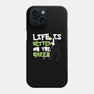 Life is Better on the Green Golf Phone Case