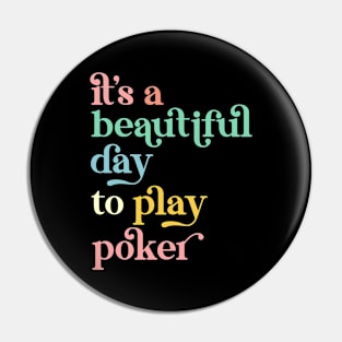 It's a Beautiful Day To Play Poker Pin