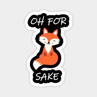 Oh, for Fox Sake! Magnet