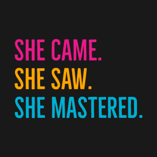 She Came She Saw She Mastered T-Shirt