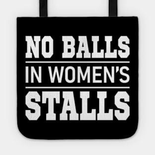 no balls in women's stalls Tote