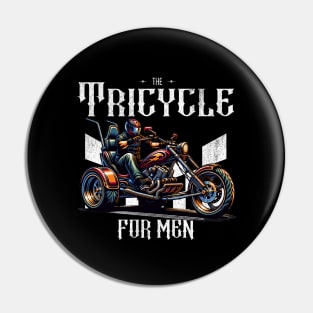 Trike - The tricycle for men Pin