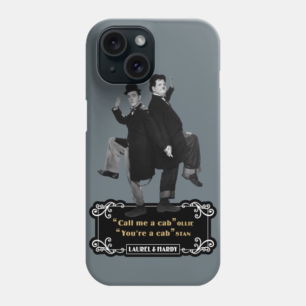 Laurel & Hardy Quotes: 'Call Me A Cab Ollie' You’re A Cab Stan' Phone Case by PLAYDIGITAL2020