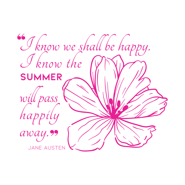 Jane Austen quote in black - I know we shall be happy. by Miss Pell