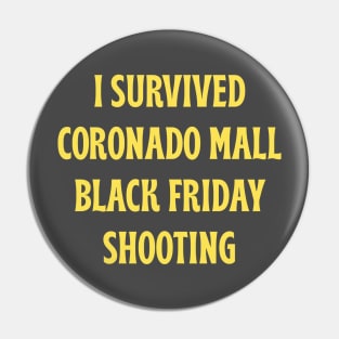 I Survived Coronado Mall Black Friday Shooting Pin