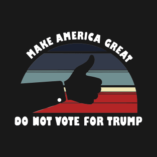 Don't Vote For Donald Trump: Sunrise Edition T-Shirt