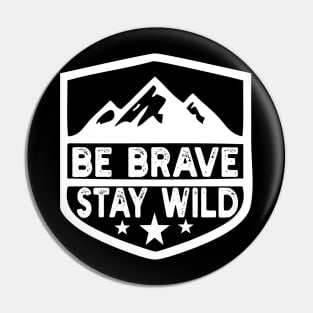 Be Brave Stay Wild camping wilderness - nature camping Pin