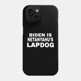 Biden Is Netanyahu's Lap Dog - White - Front Phone Case