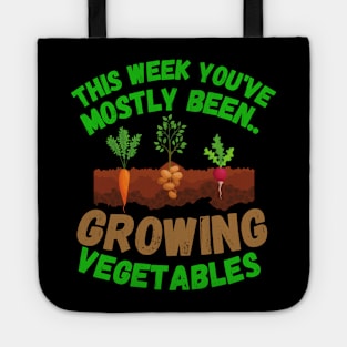 This Week You've Mostly Been.. Funny "Growing Vegetables" Quotes Tote