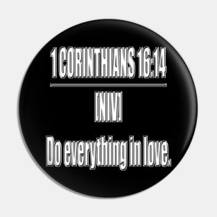 Bible Verse 1 Corinthians 16:14 NIV Pin