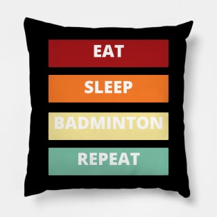 Eat Sleep Badminton Repeat Pillow