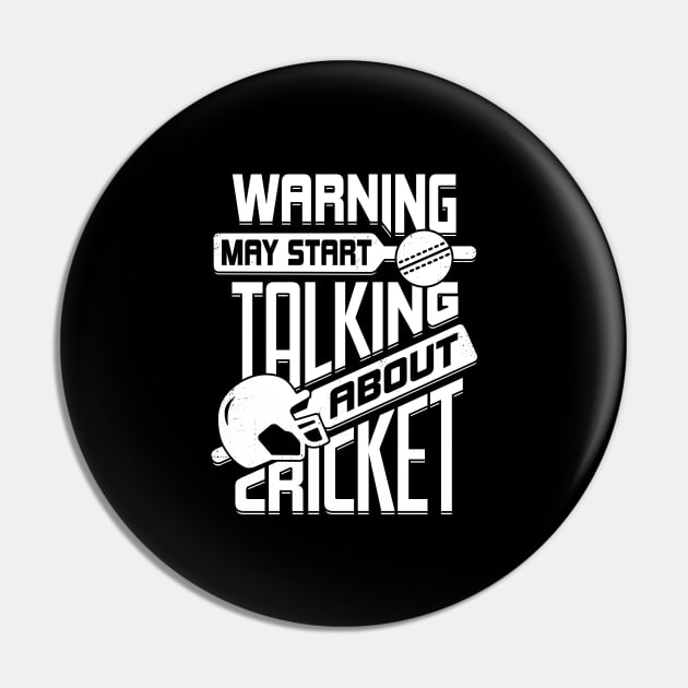 Warning May Start Talking About Cricket Pin by Dolde08