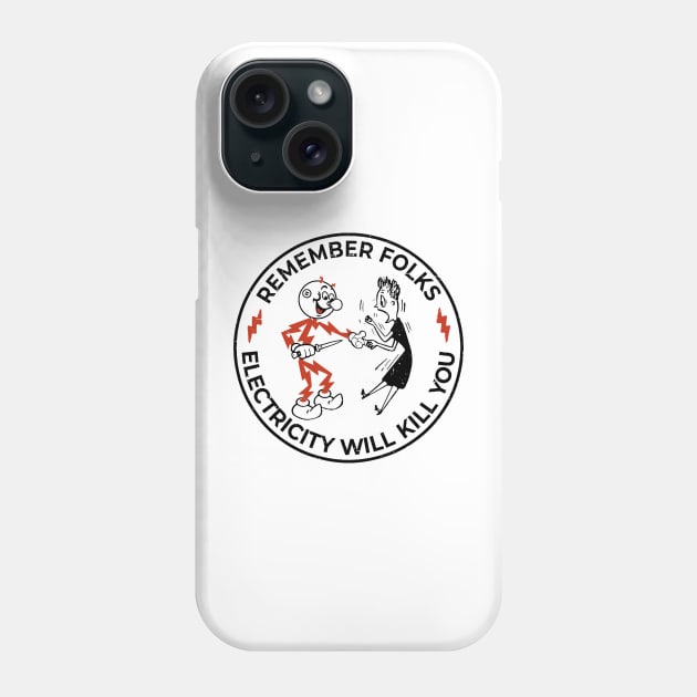 Remember folks warning, electricity will kill you Phone Case by Fomah