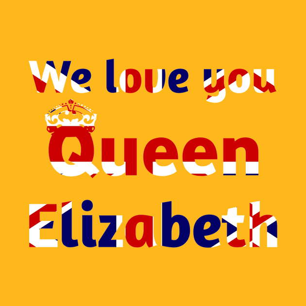 We love you Queen Elizabeth, Queen Elizabeth by kidstok