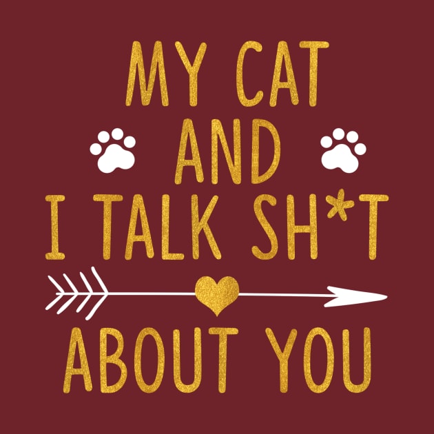 My Cat And I Talk Shit About You by tiranntrmoyet