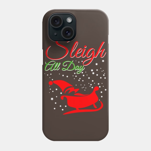 Sleigh All Day Phone Case by SiGo