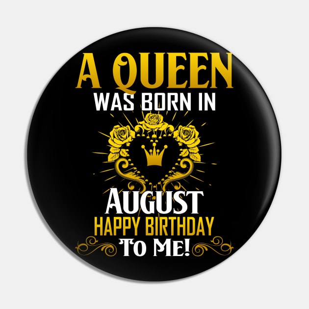 A Queen Was Born In August Happy Birthday To Me Pin by Terryeare