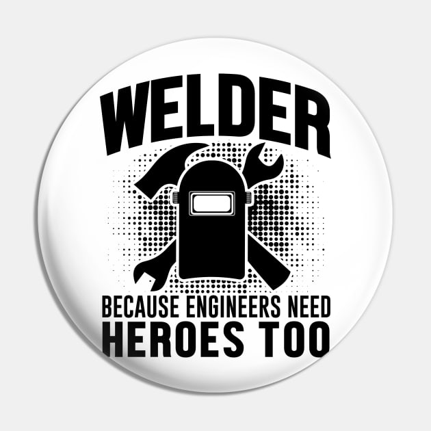 Welder because engineers need heroes too Pin by mohamadbaradai