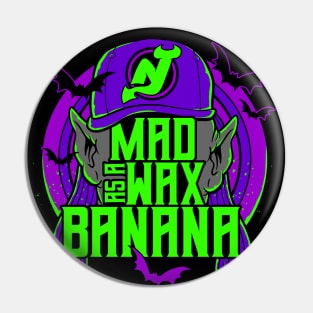 Mad as a Wax Banana Pin