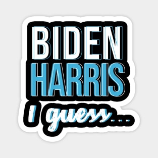 Biden Harris I guess... Magnet