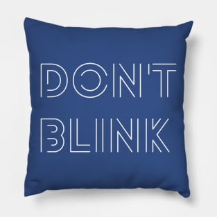 Don't Blink Pillow