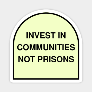 Invest In Communities Not Prisons Magnet