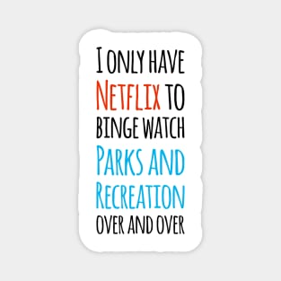 I only have Netflix to binge watch Parks and Recreation over and over! Magnet