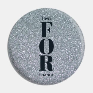 TIME FOR CHANGE Pin