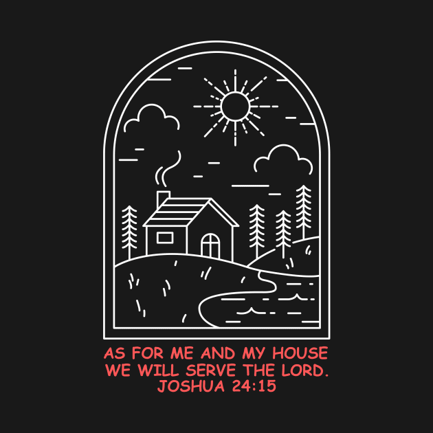 As For Me And My House We Will Serve The Lord | Bible Verse Joshua 24:15 by All Things Gospel