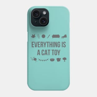 Everything Is A Cat Toy Phone Case