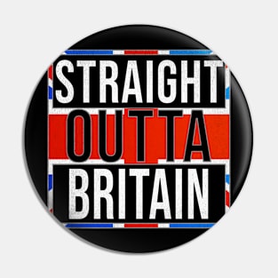 Straight Outta Great Britain - Gift for Great Britain With Roots From British Pin