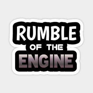 Rumble Of The Engine - Sports Cars Enthusiast - Graphic Typographic Text Saying - Race Car Driver Lover Magnet