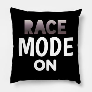 Race Mode On - Sports Cars Enthusiast - Graphic Typographic Text Saying - Race Car Driver Lover Pillow